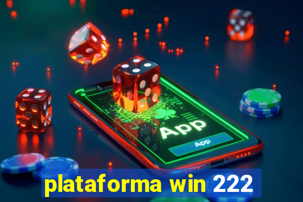 plataforma win 222